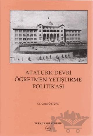 Atatürk Devri Öğretmen Yetiştirme Politikası