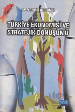 Türkiye Ekonomisi ve Stratejik Dönüşümü