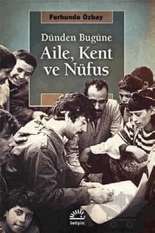 Dünden Bugüne Aile, Kent ve Nufüs