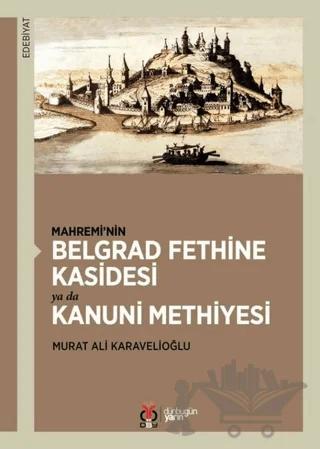 Mahremi’nin Belgrad Fethine Kasidesi Ya Da Kanuni Methiyesi