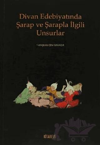 Divan Edebiyatında Şarap ve Şarapla İlgili Unsurlar