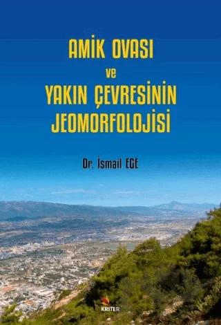 Amik Ovası ve Yakın Çevresinin Jeomorfolojisi