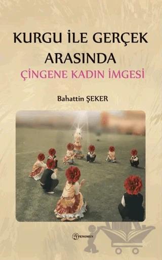 Kurgu İle Gerçek Arasında Çingene Kadın İmgesi
