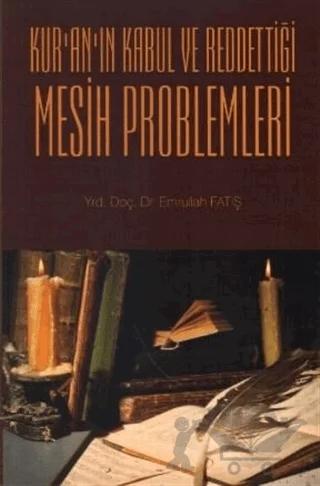 Kur'an'ın Kabul ve Reddettiği Mesih Problemleri