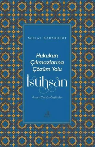 Hukukun Çıkmazlarına Çözüm Yolu İstihsan
