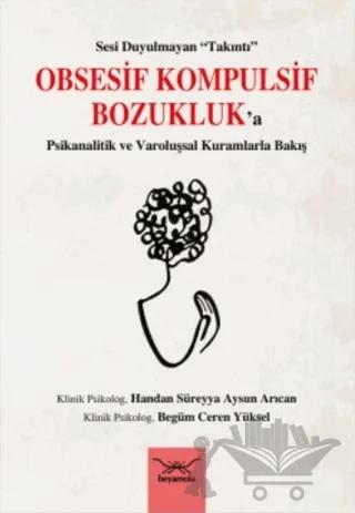 Obsesif Kompulsif Bozukluk'a Psikanalitik ve Varoluşsal Kuramlarla Bakış