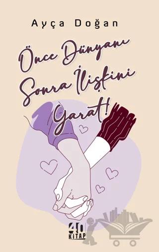 Önce Dünyanı Sonra İlişkini Yarat