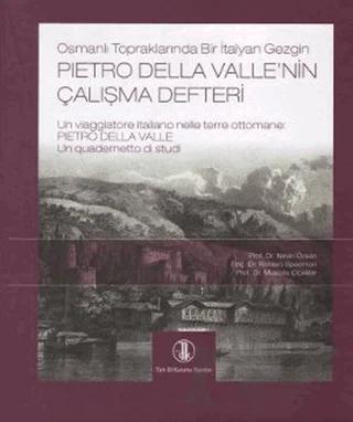Osmanlı Topraklarında Bir İtalyan Gezgin Pietro Della Valle’nin Çalışma Defteri