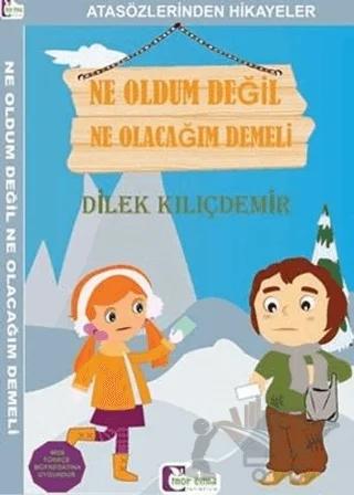 Ne Oldum Değil Ne Olacağım Demeli