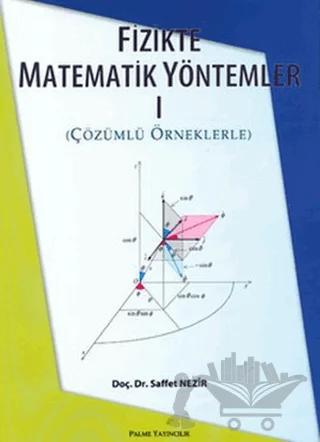 Fizikte Matematik Yöntemler 1 – Saffet Nezir – Palme Yayıncılık kitap kapağı