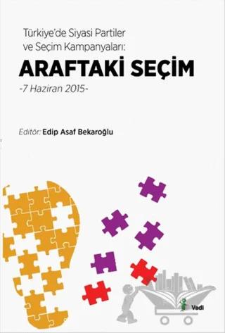Türkiye’de Siyasi Partiler ve Seçim Kampanyaları : Araftaki Seçim