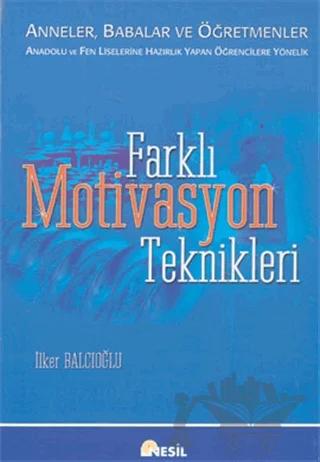 Farklı Motivasyon Teknikleri: Anneler, Babalar ve Öğretmenler Anadolu ve Fen Liselerine Hazırlık Yapan Öğrencilere Yönelik