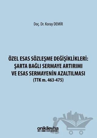 Özel Esas Sözleşme Değişiklikleri: Şarta Bağlı Sermaye Artırımı ve Esas Sermayenin Azaltılması