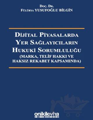 Dijital Piyasalarda Yer Sağlayıcıların Hukuki Sorumluluğu