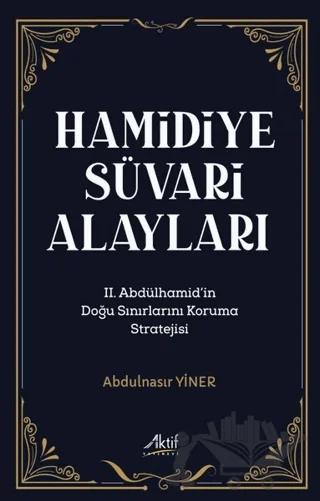 Hamidiye Süvari Alayları – Abdulnasır Yiner – Aktif Yayınevi kitap kapağı