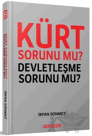 Kürt Sorunu mu? Devletleşme Sorunu mu?