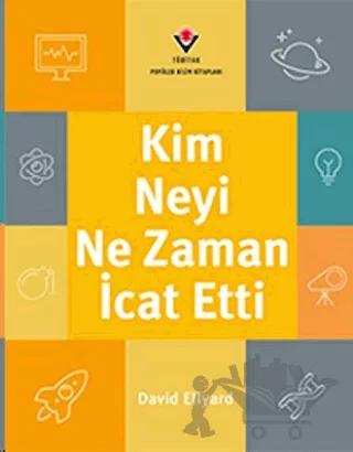 Kim, Neyi, Ne Zaman İcat Etti