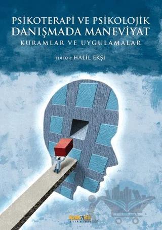 Psikoterapi ve Psikolojik Danışmada Maneviyat: Kuramlar ve Uygulamalar