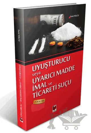 Uyuşturucu veya Uyarıcı Madde İmal ve Ticareti Suçu