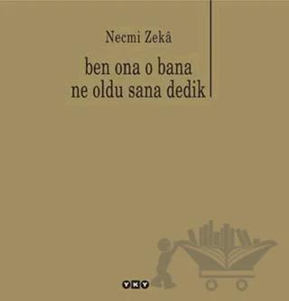 Ben Ona O Bana Ne Oldu Sana Dedik