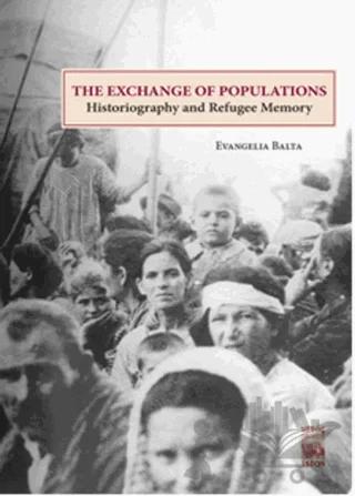 The Exchange of Populations / Historiography and Refugee Memory