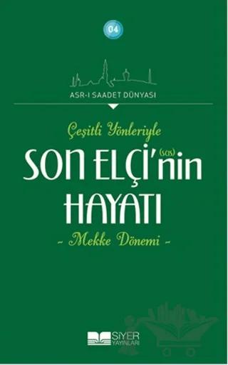 Çeşitli Yönleriyle Son Elçinin Hayatı - Mekke Dönemi