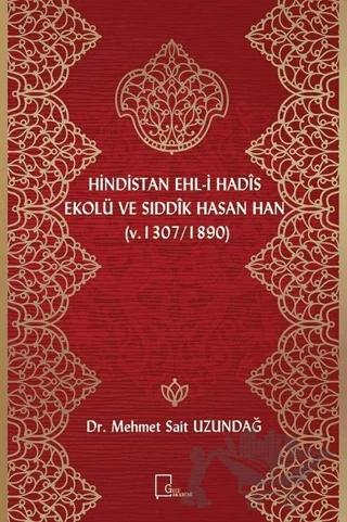 Hindistan Ehl-i Hadis Ekolü ve Sıddık Hasan Han (v. 1307 / 1890)