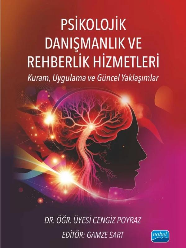 PSİKOLOJİK DANIŞMANLIK VE REHBERLİK HİZMETLERİ - Kuram, Uygulama ve Güncel Yaklaşımlar