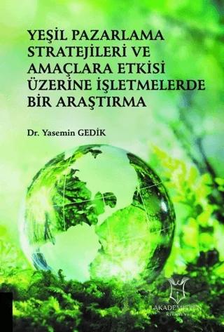 Yeşil Pazarlama Stratejileri ve Amaçlara Etkisi Üzerine İşletmelerde Bir Araştırma