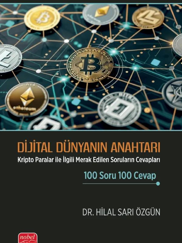 DİJİTAL DÜNYANIN ANAHTARI - Kripto Paralar ile İlgili Merak Edilen Soruların Cevapları 100 Soru 100 Cevap