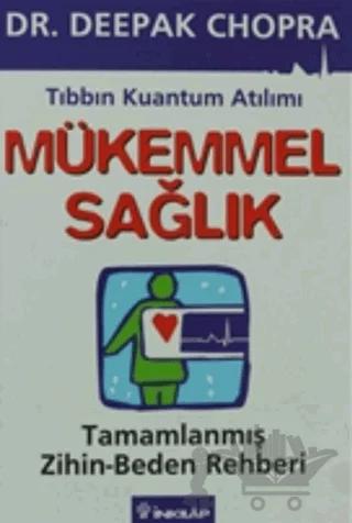 Mükemmel Sağlık Tıbbın Kuantum Atılımı Tamamlanmış Zihin/Beden Rehberi