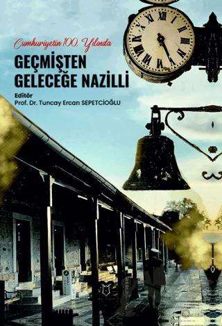 Cumhuriyetin 100. Yılında Geçmişten Geleceğe Nazilli