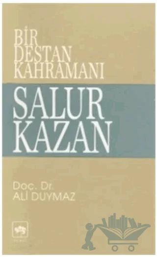 Bir Destan Kahramanı Salur Kazan
