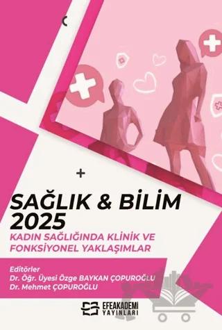 Sağlık & Bilim 2025: Kadın Sağlığında Klinik ve Fonksiyonel Yaklaşımlar