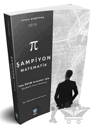 2019 Şampiyon Matematik Tüm ÖSYM Sınavları İçin Çözümlü Soru Bankası