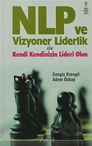 NLP ve Vizyoner Liderlik ile Kendinizin Lideri Olun
