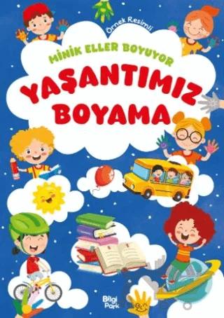 Minik Eller Boyuyor - Yaşantımız Boyama Kitabı – Bilge Yorulmaz – Bilgi Park kitap kapağı