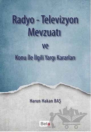 Radyo-Televizyon Mevzuatı ve Konu ile İlgili Yargı Kararları