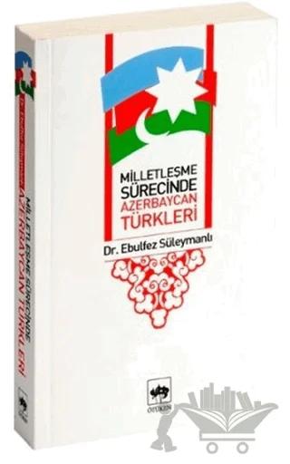 Milletleşme Sürecinde Azerbaycan Türkleri