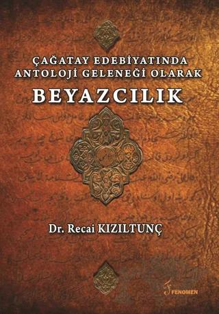 Çağatay Edebiyatında Antoloji Geleneği Olarak Beyazcılık