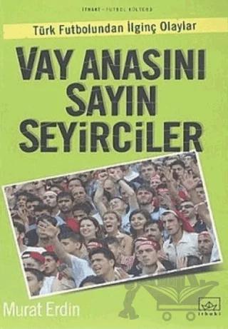 Vay Anasını Sayın Seyirciler Türk Futbolundan İlginç Olaylar