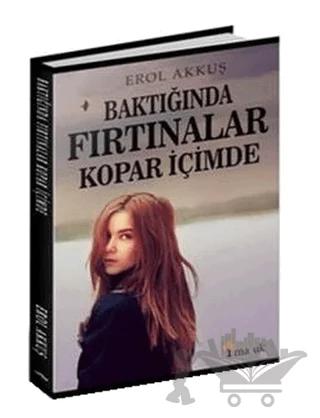 Baktığında Fırtınalar Kopar İçimde