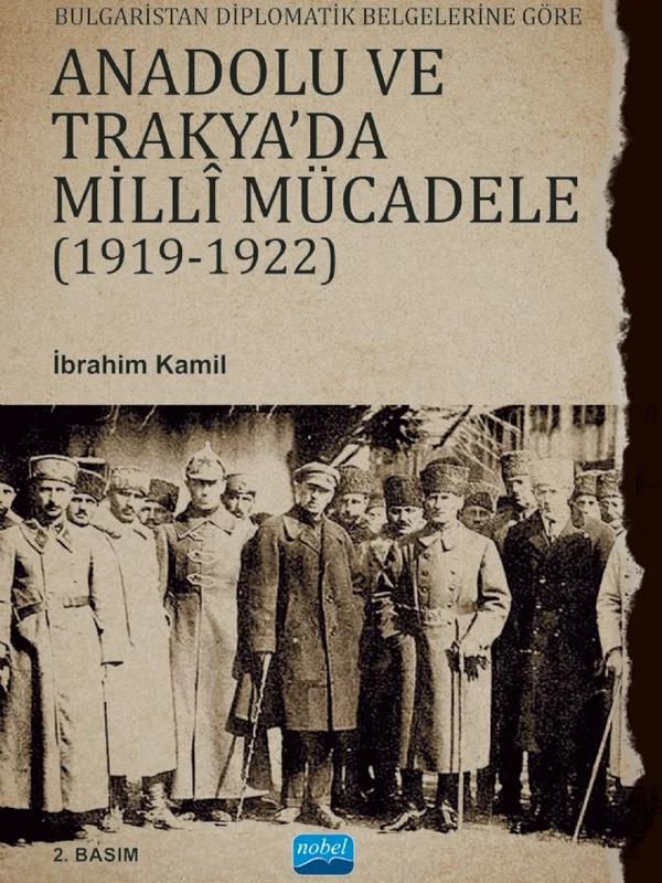Bulgaristan Diplomatik Belgelerine Göre ANADOLU VE TRAKYA’DA MİLLÎ MÜCADELE (1919-1922)
