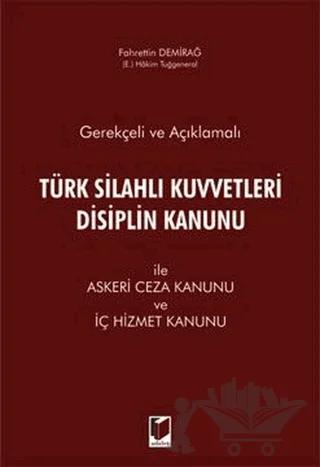 Gerekçeli ve Açıklamalı Türk Silahlı Kuvvetleri Disiplin Kanunu