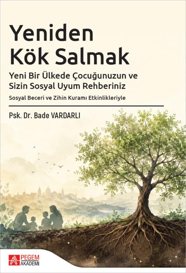 Yeniden Kök Salmak Yeni Bir Ülkede Çocuğunuzun ve Sizin Sosyal Uyum Rehberiniz