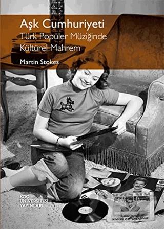 Aşk Cumhuriyeti - Türk Popüler Müziğinde Kültürel Mahrem