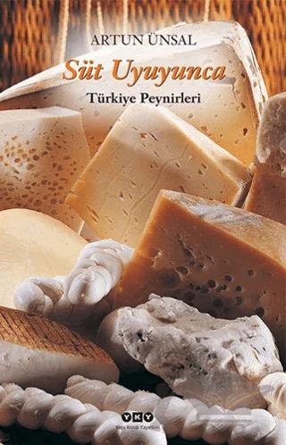 Süt Uyuyunca Türkiye Peynirleri – Artun Ünsal – Yapı Kredi Yayınları kitap kapağı