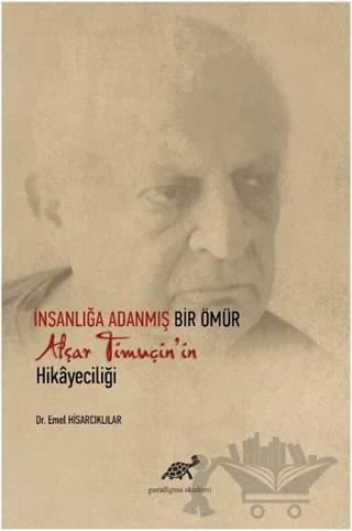 İnsanlığa Adanmış Bir Ömür Afşar Timuçin'in Hikayeciliği