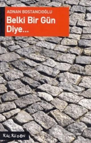 Belki Bir Gün Diye...