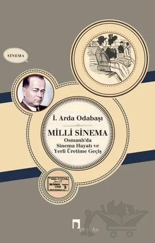 Milli Sinema Osmanlı'da Sinema Hayatı ve Yerli Üretime Geçiş